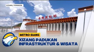 Kota Xizang Berhasil Padukan Infrastruktur amp Pariwisata  Metro Siang [upl. by Annotahs13]