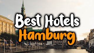 Best Hotels in Hamburg  For Families Couples Work Trips Luxury amp Budget [upl. by Irish]