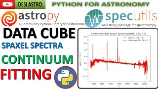 Mastering Astropy Astronomical Data Cube Spaxels Spectra Continuum Fitting With Python DESI ASTRO [upl. by Aroda973]