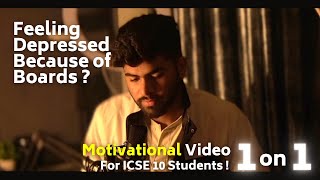 Feeling Depressed   1 to 1 Motivational Video for ICSE 10 Students  ICSE 10 2024 Boards [upl. by Walling]