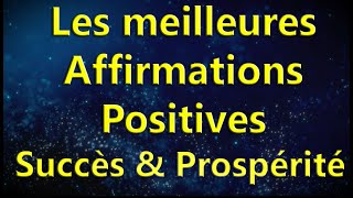 Les meilleures Affirmations positives pour le succès et la prospérité [upl. by Elburr581]