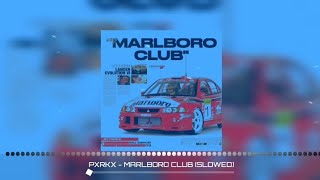 PXRKX  MARLBORO CLUB SLOWED [upl. by Ynaoj180]