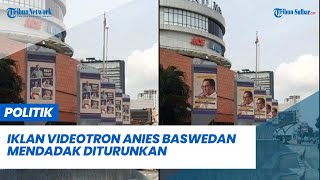 Iklan Videotron Anies Baswedan Mendadak Diturunkan Timbulkan Spekulasi Penjegalan [upl. by Ialocin934]