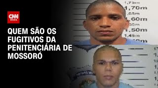 Quem são os fugitivos da penitenciária de Mossoró  BASTIDORES CNN [upl. by Nanaj]