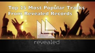 Top 25 Most Popular Tracks From Revealed Records [upl. by Ahsemak]