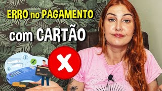 ERRO NO PAGAMENTO COM CARTÃO  Códigos e o que devo fazer [upl. by Gnouc811]