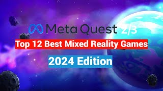 Top 12 Meta  Oculus Quest 2  3  3s Mixed Reality Games and Experiences  2024 Edition [upl. by Spears]