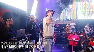 Yaisel LM En Vivo  Prepotente  Quien Dijo Music Live BY 2Ble R El De La Vaina [upl. by Merv148]