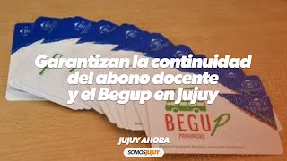 Garantizan el funcionamiento del abono docente y el Begup en Jujuy [upl. by Layne948]