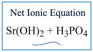 How to Write the Net Ionic Equation for SrOH2  H3PO4  Sr3PO42  H2O [upl. by Burwell]