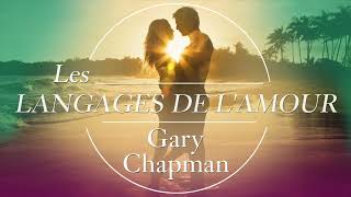 Les langages de l’amour Les actes qui disent «je t’aime» Gary Chapman Livre audio [upl. by Elleiand]