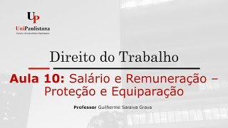 Direito do Trabalho  Aula 10 Salário e Remuneração  Proteção e Equiparação [upl. by Otreblanauj]