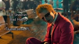 Ed Sheeran  Bad Habits TŁUMACZENIE PL [upl. by Kitrak766]