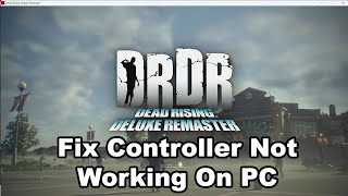 Fix ControllerGamepad Not Working In Dead Rising Deluxe Remaster On PC [upl. by Odracer]