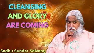 Cleansing and Glory are Coming  Sadhu Sundar Selvaraj [upl. by Anahpos]