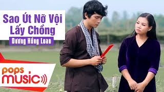 Sao Út Nỡ Vội Lấy Chồng  Dương Hồng Loan x Lê Sang  Official MV [upl. by Akcimat]