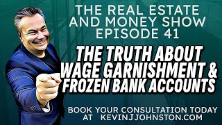 The Truth About Wage Garnishment amp Frozen Bank Accounts with Kevin J Johnston [upl. by Tabbatha]