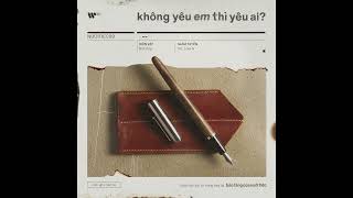 Không Yêu Em Thì Yêu Ai  Vũ ft Low G từ Album quotBảo Tàng Của Nuối Tiếcquot [upl. by Ramu]