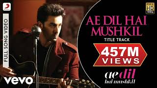 Ae Dil Hai Mushkil Title Track Full Video  Ranbir Anushka AishwaryaArijitPritam [upl. by Georgena606]