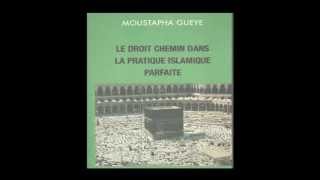 Le Droit Chemin dans la pratique Islamique parfaite par El hadji Moustapha Gueye  Présentation [upl. by Dich754]