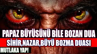 Papaz Büyüsünü bile bozan Büyü bozma duası Sihir Nazar ve Büyüyü Bozan Dua Mutlaka Yap [upl. by Anavlis792]