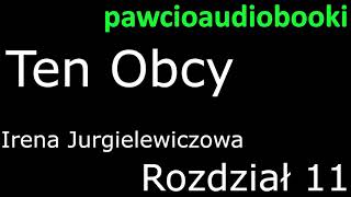 Ten Obcy Rozdział 11 Audiobook za darmo Irena Jurgielewiczowa [upl. by Nanoc663]