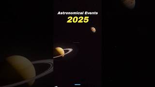 Astronomical events for 2025 ☠️ shorts space [upl. by Nwahsan859]