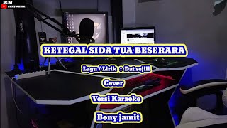 KETEGAL SIDA TUA BESERARA  Karaoke [upl. by Klute]