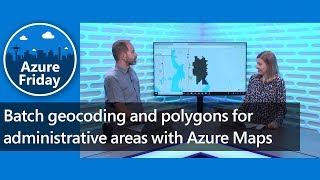 Batch geocoding and polygons for administrative areas with Azure Maps  Azure Friday [upl. by Costanzia381]