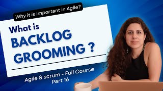 What is Backlog Grooming  Agile amp Scrum Full Course  Part 16 [upl. by Guod128]