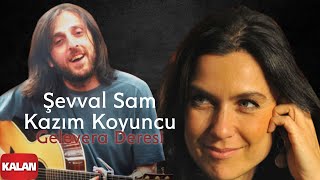 Şevval Sam amp Kazım Koyuncu  Gelevera Deresi  Karadeniz © 2008 Kalan Müzik [upl. by Foley487]