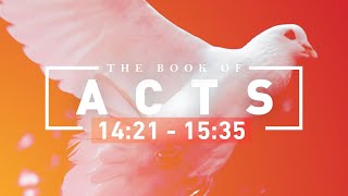 Acts 1421  Acts 1535 [upl. by Hoon]