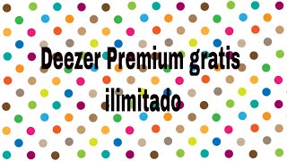 Descarga musica millones de canciones con deezer premium gratis la competencia de Spotify [upl. by Bluma]