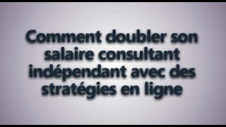 Doubler son salaire de consultant indépendant avec des stratégies en ligne [upl. by Sad]