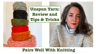 Unspun Yarn A Review Plus 6 Tips and Tricks [upl. by Christenson]