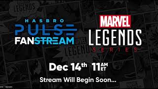 Hasbro Pulse  Marvel Legends Fanstream  December 2023 [upl. by Barnabas]