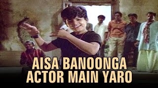 Aisa Banoonga Actor Main Yaro Video Song  Ghar Ghar Ki Kahani [upl. by Maloney]