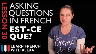 Asking questions in French with ESTCE QUE French Essentials Lesson 30 [upl. by Aloivaf]