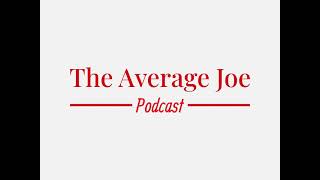 Episode 1  Introducing The Average Joe Podcast [upl. by Ynattyrb26]