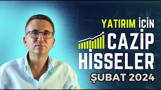 Yatırım İçin Cazip Hisseler Şubat 2024 borsa hisse [upl. by Ahael395]