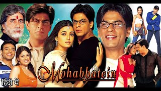 Mohabbatein Full Movie  Shah Rukh Khan  Amitabh Bachchan  Aishwarya Rai  Review amp Facts [upl. by Snell]