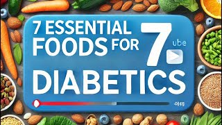 quot 7 Essential Food for Diabetic Peoplesquot [upl. by Skantze]