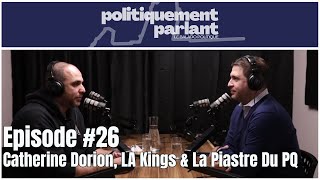 Épisode 26  Catherine Dorion LA Kings amp La Piastre Du PQ [upl. by Ellette]