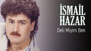 İsmail Hazar  Deli Miyim Ben Official Audio [upl. by Selinda260]