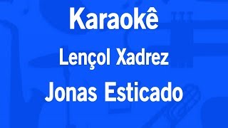 Karaokê Lençol Xadrez  Jonas Esticado [upl. by Elburr988]