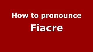 How to Pronounce Fiacre  PronounceNamescom [upl. by Nella238]