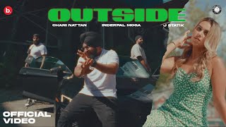 OUTSIDE  OFFICIAL VIDEO  CHANI NATTAN  INDERPAL MOGA  J STATIK  NEW PUNJABI SONG [upl. by Lindner]