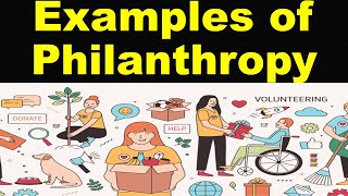 Examples of Philanthropy [upl. by Neeluj]