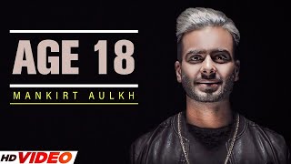 AGE 18  MANKIRT AULAKH Official Video  LATEST PUNJABI SONG 2023  NEW PUNJABI SONG 2023 [upl. by Candi]