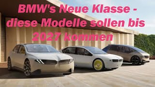 Neue Klasse von BMW Diese Modelle sollen bis 2027 kommen [upl. by Tychonn]